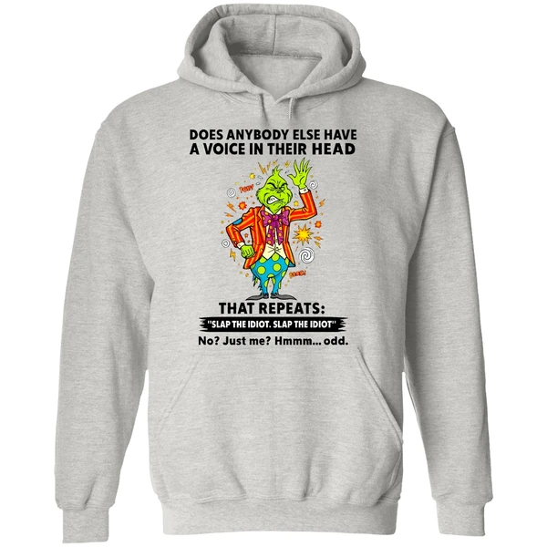 Grinch Does Anybody Else Have A Voice In Their Head That Repeats Slap The Idiot Hoodie - Image 9