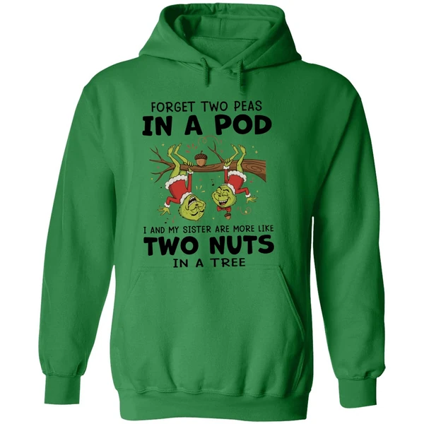 Grinch Forget Two Peas In A Pod I And My Sister Are More Like Two Nuts In A Tree Hoodie - Image 2