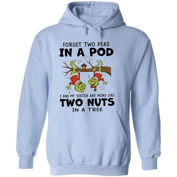 Grinch Forget Two Peas In A Pod I And My Sister Are More Like Two Nuts In A Tree Hoodie - Image 4