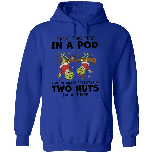 Grinch Forget Two Peas In A Pod I And My Sister Are More Like Two Nuts In A Tree Hoodie - Image 7