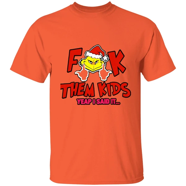 Grinch Fuck Them Kids Yeap I Said It Shirt - Image 5
