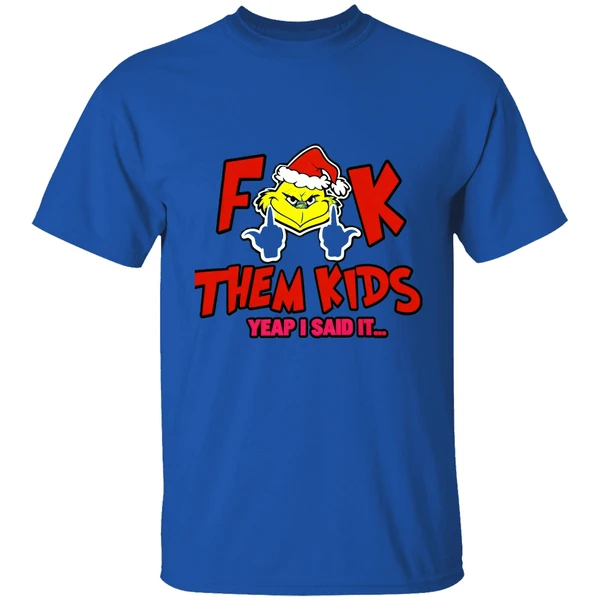 Grinch Fuck Them Kids Yeap I Said It Shirt - Image 7
