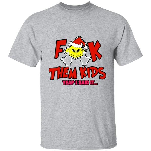 Grinch Fuck Them Kids Yeap I Said It Shirt - Image 8