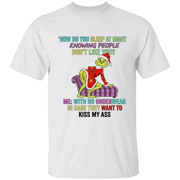 Grinch How Do You Sleep At Night Knowing People Dont Like You Shirt