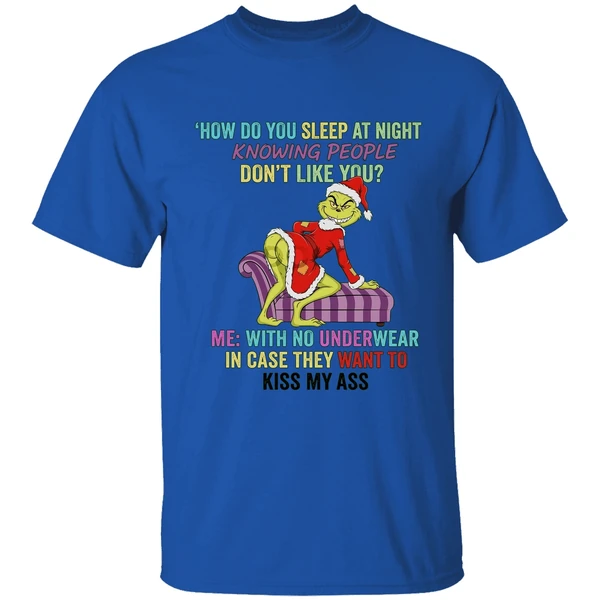 Grinch How Do You Sleep At Night Knowing People Dont Like You Shirt - Image 5