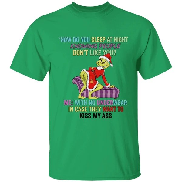 Grinch How Do You Sleep At Night Knowing People Dont Like You Shirt - Image 8