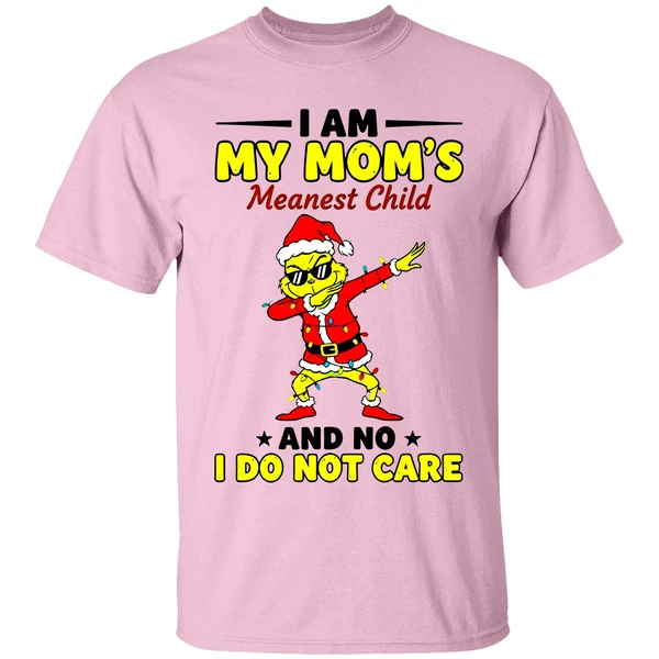 Grinch I Am My Moms Meanest Child And No I Dont Care Christmas Shirt - Image 2