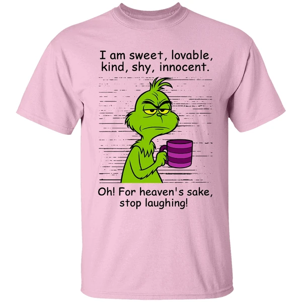 Grinch I Am Sweet Lovable Kind Shy Innocent Oh For Heavens Sake Stop Laughing Shirt - Image 2