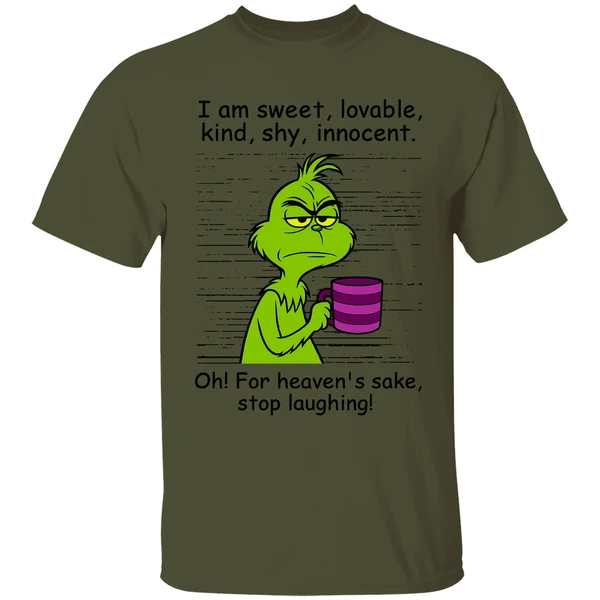 Grinch I Am Sweet Lovable Kind Shy Innocent Oh For Heavens Sake Stop Laughing Shirt - Image 3