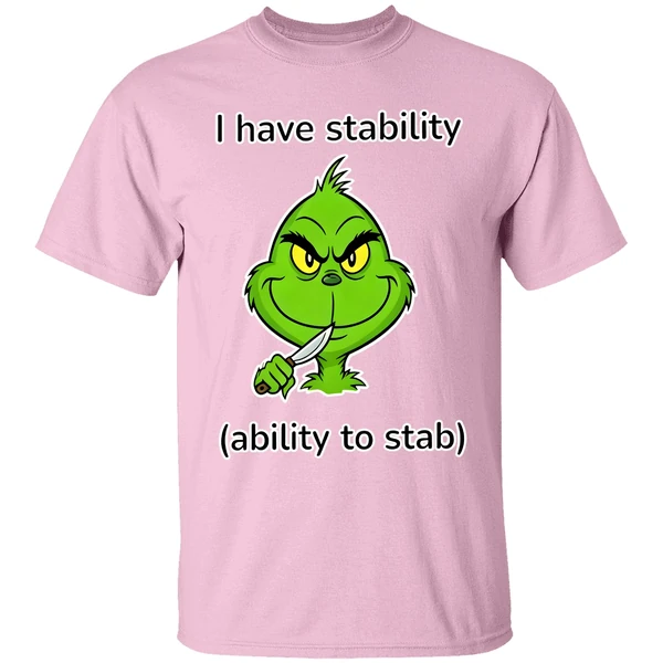 Grinch I Have Stability Ability To Stab Shirt - Image 2