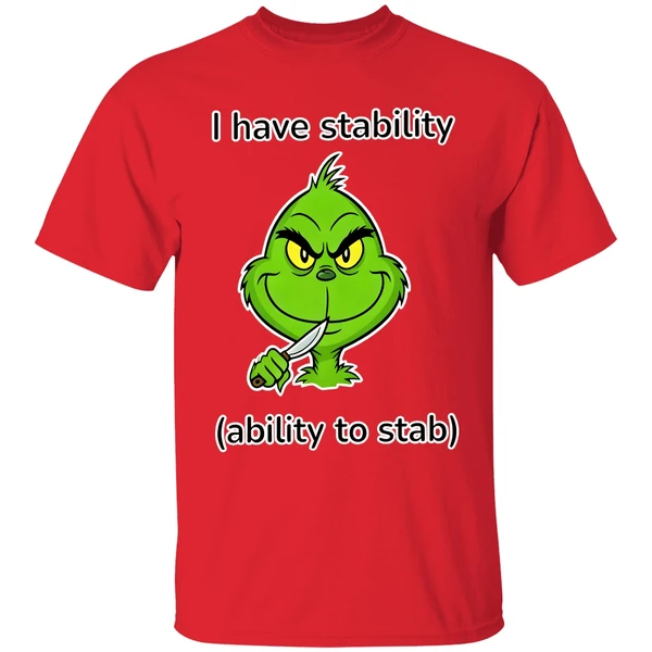 grinch-i-have-stability-ability-to-stab-shirt-red