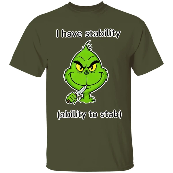 Grinch I Have Stability Ability To Stab Shirt - Image 9