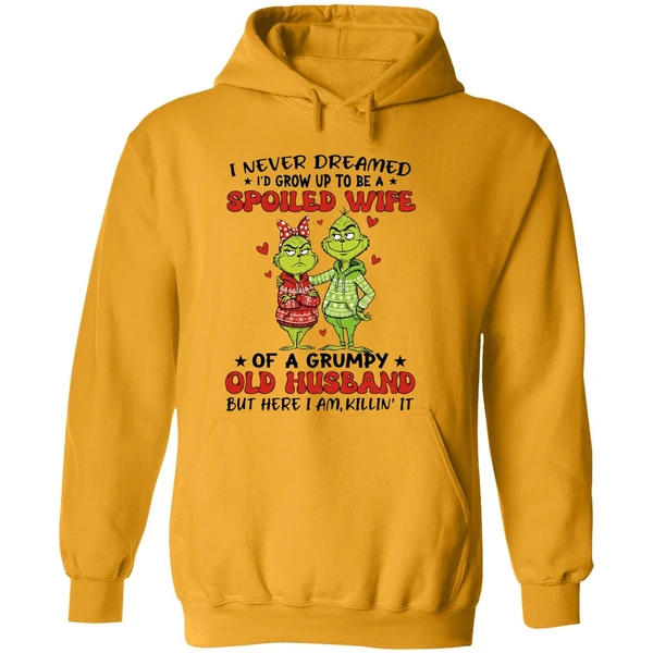 Grinch I Never Dreamed Id Grow Up To Be A Spoiled Wife Hoodie