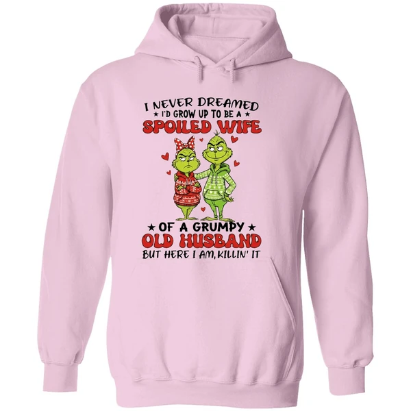 Grinch I Never Dreamed Id Grow Up To Be A Spoiled Wife Hoodie - Image 5