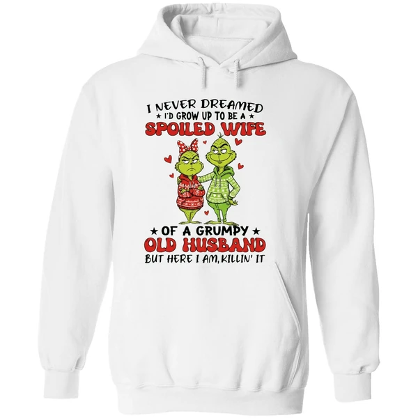 Grinch I Never Dreamed Id Grow Up To Be A Spoiled Wife Hoodie - Image 8