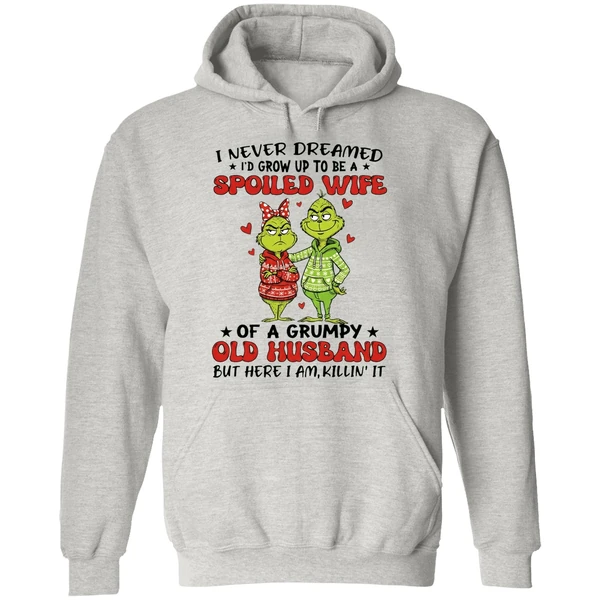 Grinch I Never Dreamed Id Grow Up To Be A Spoiled Wife Hoodie - Image 9