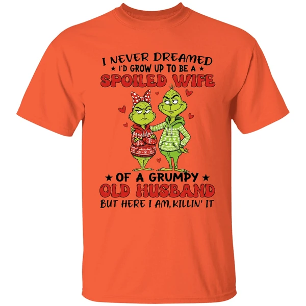 Grinch I Never Dreamed Id Grow Up To Be A Spoiled Wife Shirt - Image 3