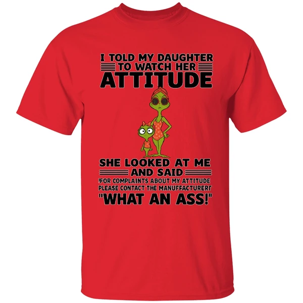 Grinch I Told My Daughter To Watch Her Attitude Shirt - Image 6