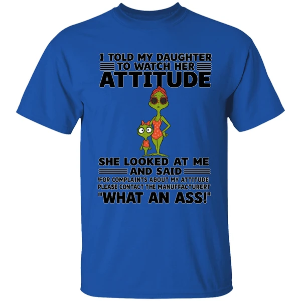 Grinch I Told My Daughter To Watch Her Attitude Shirt - Image 7