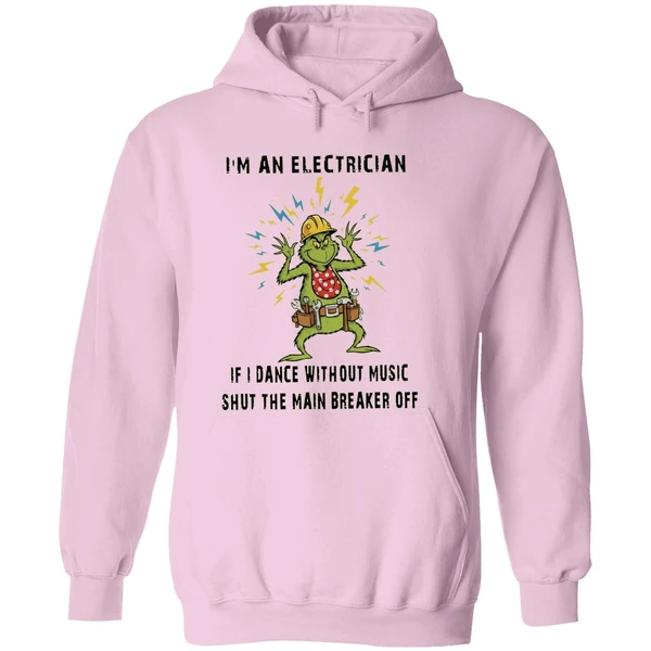 Grinch Im An Electrician If I Dance Without Music Shut The Main Breaker Off Hoodie - Image 5
