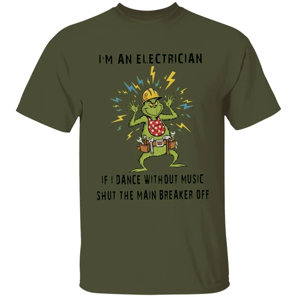 Grinch Im An Electrician If I Dance Without Music Shut The Main Breaker Off Shirt - Image 9