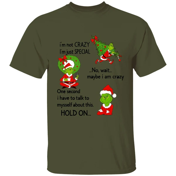 Grinch Im Not Crazy Im Just Special No Wait Maybe I Am Crazy Christmas Shirt - Image 3