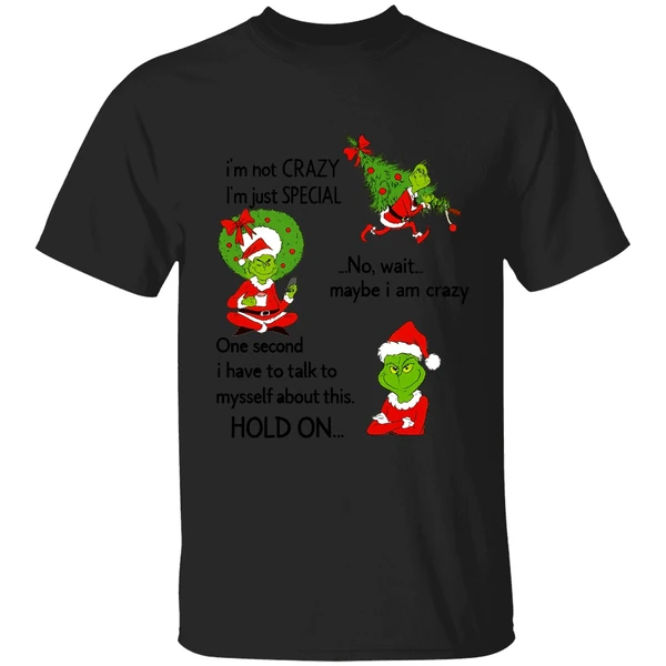 Grinch Im Not Crazy Im Just Special No Wait Maybe I Am Crazy Christmas Shirt - Image 8