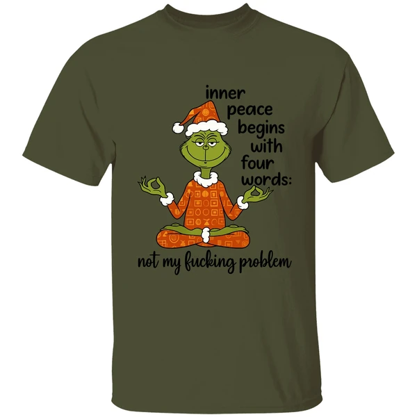 Grinch Inner Peace Begins Four Words Not My Fcking Problem Shirt - Image 3