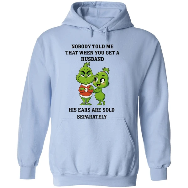 Grinch Nobody Told Me That When You Get A Husband His Ears Are Sold Separately Hoodie - Image 4