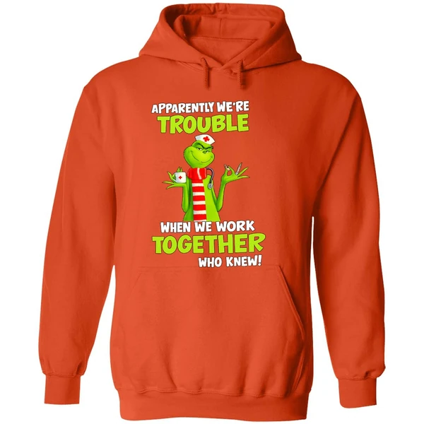 Grinch Nurse Apparently Were Trouble Together Who Knew Hoodie - Image 6