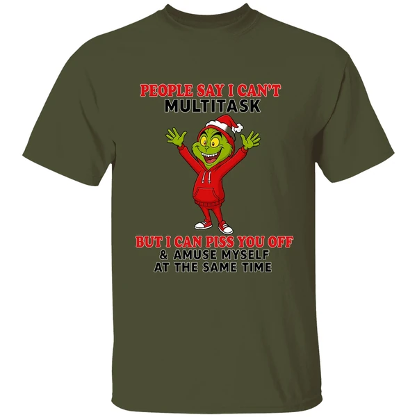 Grinch People Say I Can't Multitask But I Can Piss You Off And Amuse Myself Shirt - Image 3