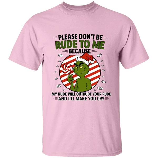 Grinch Please Don't Be Rude To Me Because My Rude Will Outrude Your Rude Shirt - Image 2