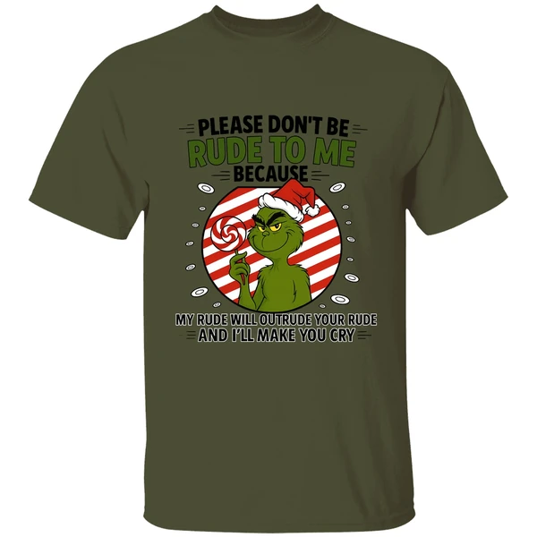Grinch Please Don't Be Rude To Me Because My Rude Will Outrude Your Rude Shirt - Image 3