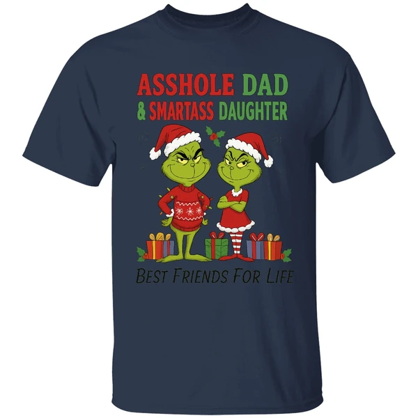 Grinch Santa Asshole Dad And Smartass Daughter Best Friends For Life Christmas Shirt - Image 4