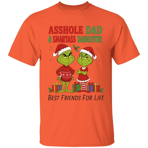 Grinch Santa Asshole Dad And Smartass Daughter Best Friends For Life Christmas Shirt - Image 5
