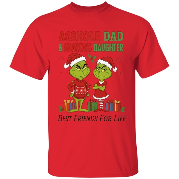 Grinch Santa Asshole Dad And Smartass Daughter Best Friends For Life Christmas Shirt - Image 6