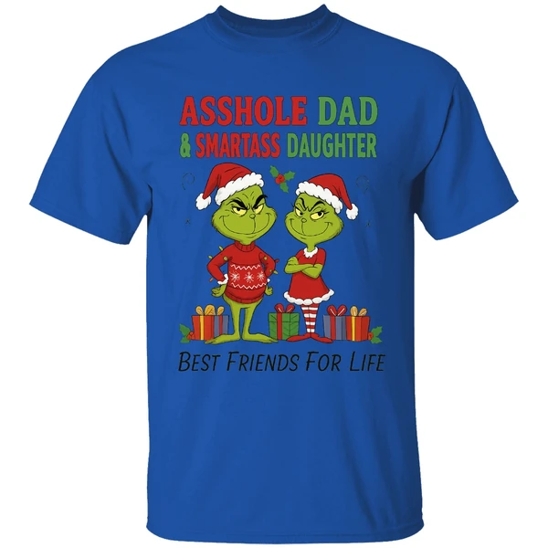 Grinch Santa Asshole Dad And Smartass Daughter Best Friends For Life Christmas Shirt - Image 7