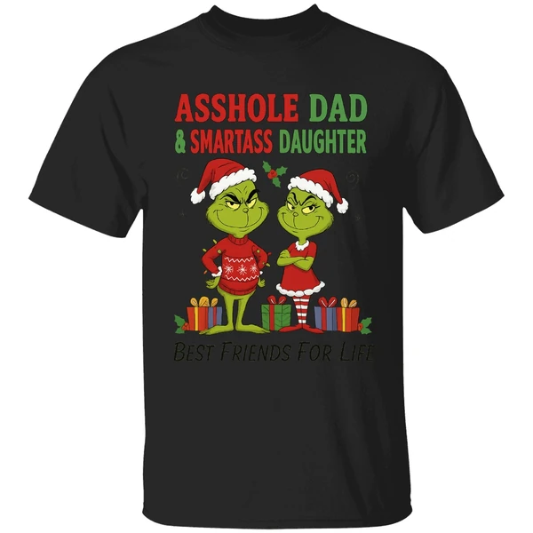 Grinch Santa Asshole Dad And Smartass Daughter Best Friends For Life Christmas Shirt - Image 8