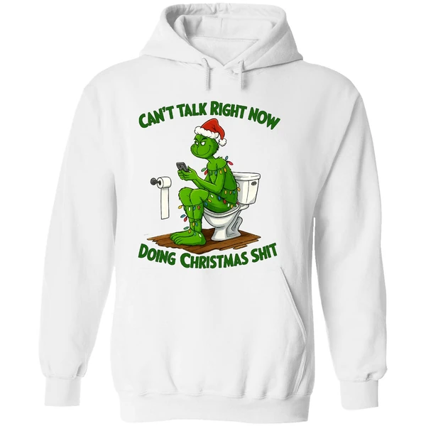 Grinch Santa Hat Cant Talk Right Now Doing Christmas Shit Hoodie - Image 8