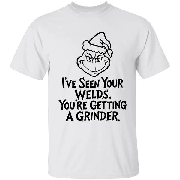 Grinch Santa Hat Ive Seen Your Welds Youre Getting A Grinder Shirt