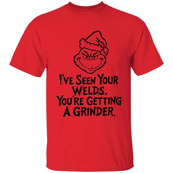 Grinch Santa Hat Ive Seen Your Welds Youre Getting A Grinder Shirt - Image 4