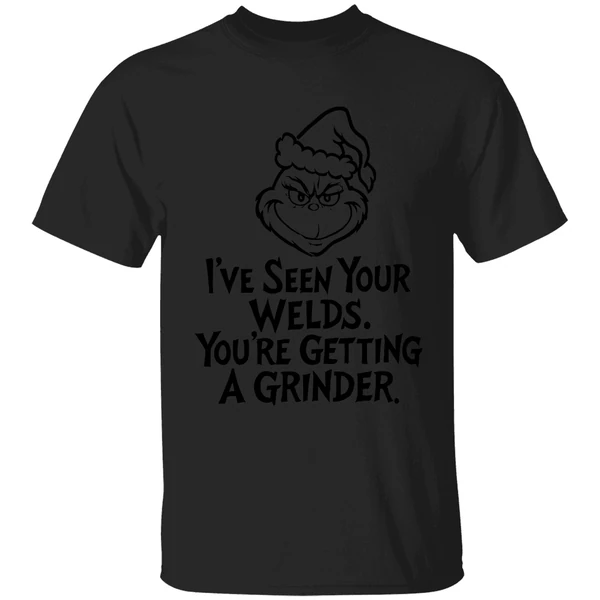 Grinch Santa Hat Ive Seen Your Welds Youre Getting A Grinder Shirt - Image 7