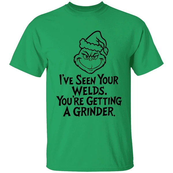 Grinch Santa Hat Ive Seen Your Welds Youre Getting A Grinder Shirt - Image 8
