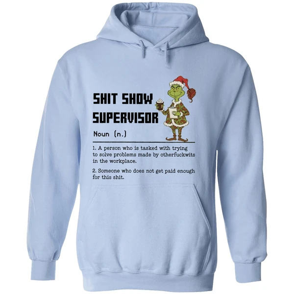 Grinch Shit Show Supervisor Definition A Person Who Is Tasked With Trying To Solve Hoodie - Image 4