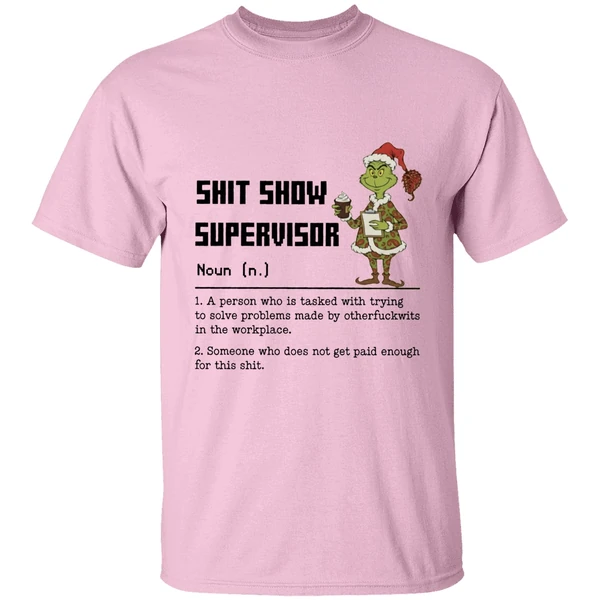 Grinch Shit Show Supervisor Definition A Person Who Is Tasked With Trying To Solve Shirt - Image 2