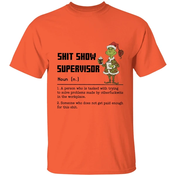 Grinch Shit Show Supervisor Definition A Person Who Is Tasked With Trying To Solve Shirt - Image 3