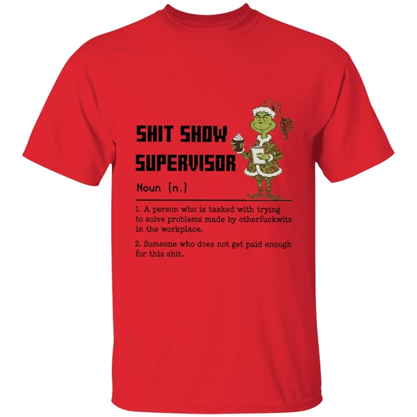 Grinch Shit Show Supervisor Definition A Person Who Is Tasked With Trying To Solve Shirt - Image 4
