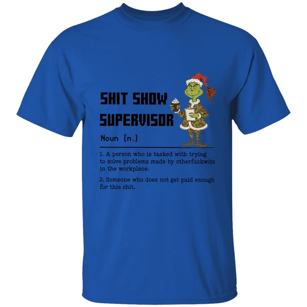 grinch-shit-show-supervisor-definition-a-person-who-is-tasked-with-trying-to-solve-shirt-royalblue