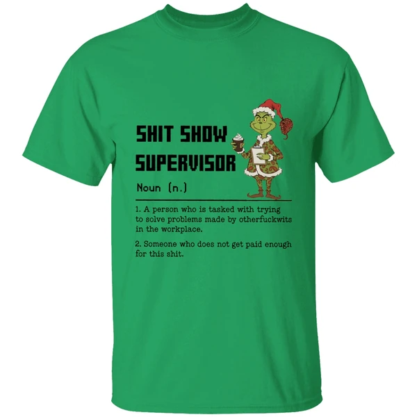 Grinch Shit Show Supervisor Definition A Person Who Is Tasked With Trying To Solve Shirt - Image 8