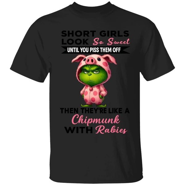 Grinch Short Girls Look So Sweet Until You Piss Them Off Then Theyre Like A Christmas Shirt - Image 7
